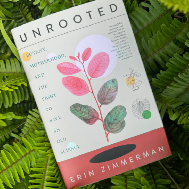 Unrooted: Botany,Motherhood, and the Fight to Save an Old Science